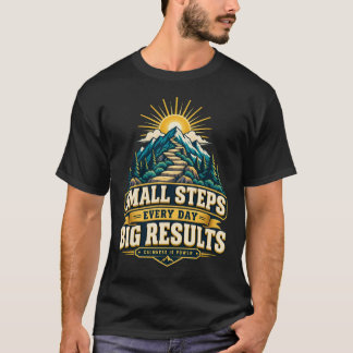 Små Steg Varje Dag Stora Resultat Motivations T-Sh T Shirt