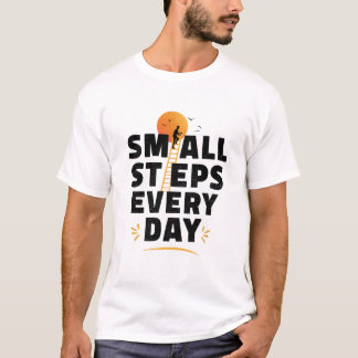 Små Steg Varje Dag T Shirt