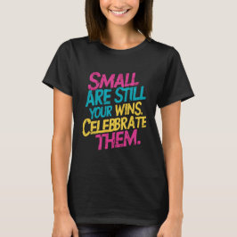 Små vinnare är fortfarande dina vinnare. t shirt