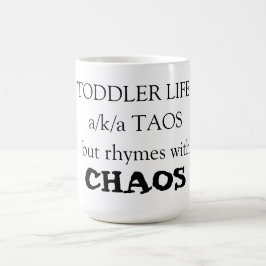 Småbarn Life a/k/a Taos men ryms med CHAOS Kaffemugg