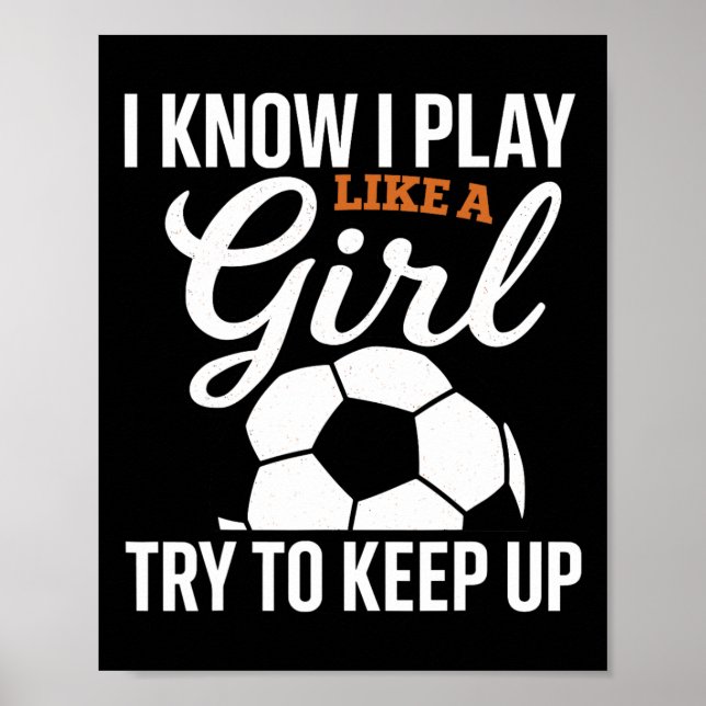 Småbarnsflicka Fotboll Jag vet att jag spelar som  Poster (Framsidan)