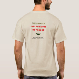 Smakar Perfekt - Lägg bara till mer Hett sås! T Shirt