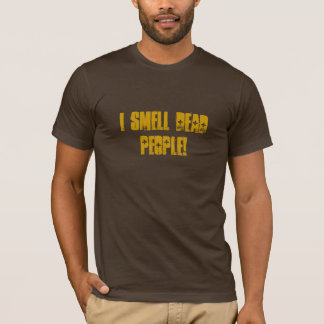 SmaklöshumorT-tröja "luktar jag dött folk! ", Tee Shirt