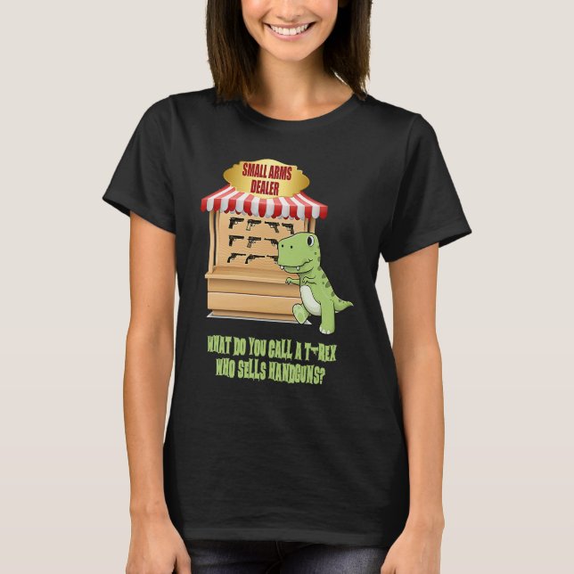 Small Arms Dealer  Guns Weapons Joke Statement Adu T Shirt (Framsida)