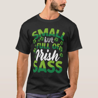 Small But Full of Irish Sass Funny St Patricks fam T Shirt