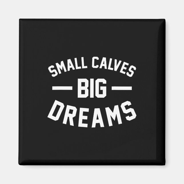 Small Calves Big Dreams Bodybuilding Gym Joke Magnet (Framsidan)