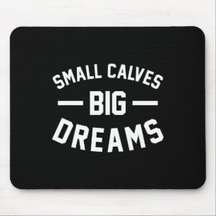 Small Calves Big Dreams Bodybuilding Gym Joke Musmatta