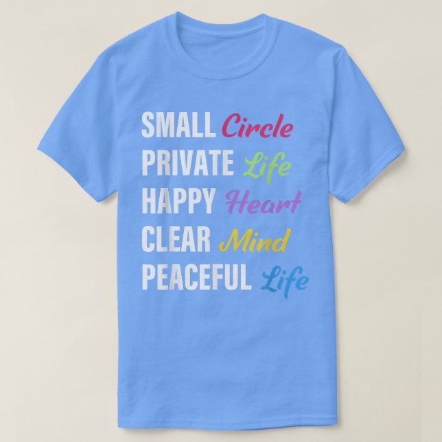 Small Circle Private Life Happy Heart Clear Mind P T Shirt (Design framsida)