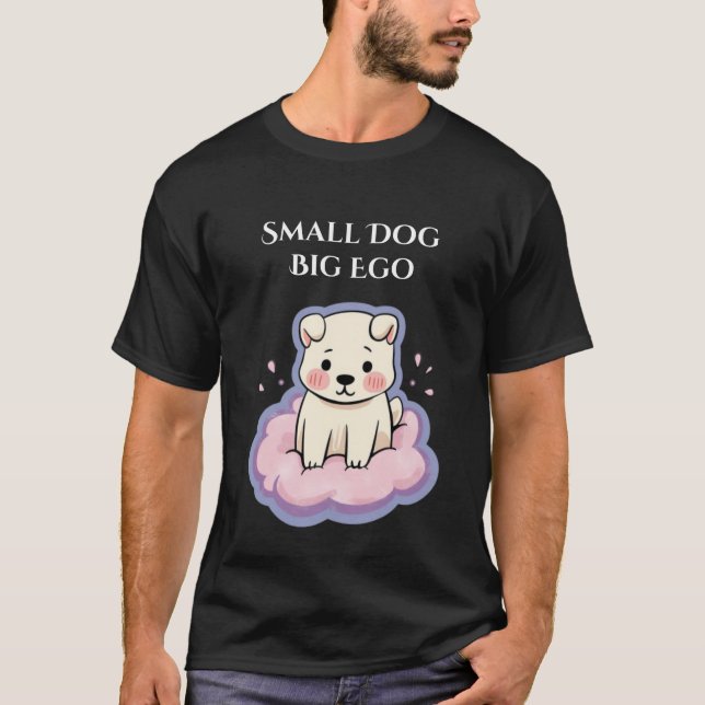 Small Dog Big Ego Cute Puppy Illustration T Shirt (Framsida)