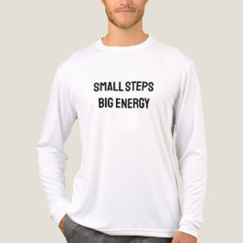 Small steps. Big energy T Shirt