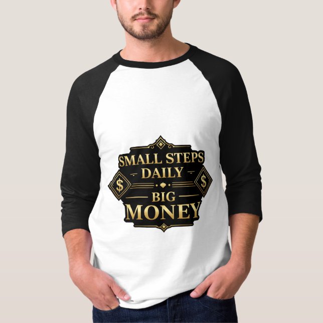 Small Steps Daily Big Money Motivation T-Shirt (Framsida)