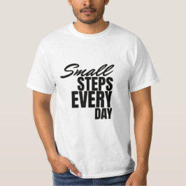  Small Steps Every Day | Motivational Quote  T Shirt