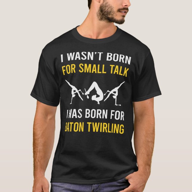Small Talk Baton Twirling Twirl Twirler T Shirt (Framsida)