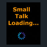 Small Talk Loading College Introvert Premium  Poster<br><div class="desc">Small Talk Loading College Introvert Premium</div>