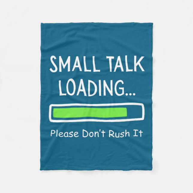 Small Talk Loading Please Don't Rush It Funny Anti Fleecefilt (Framsidan)