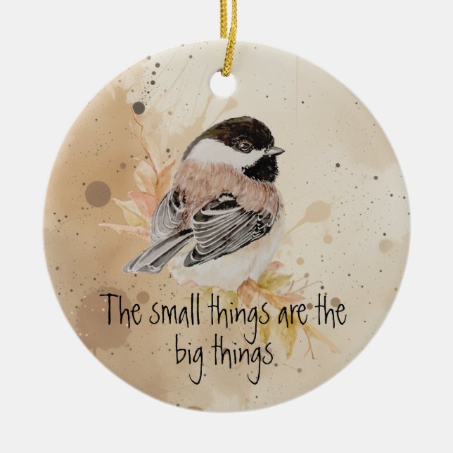 Small things Inspirational Quote Chickadee Bird Julgransprydnad Keramik (Framsidan)