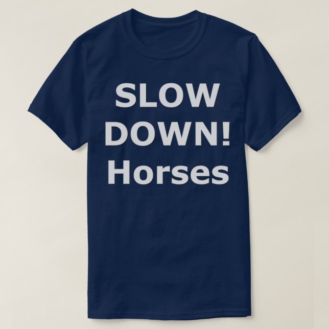 SMandH 0155 SLOW DOWN Horses T Shirt (Design framsida)