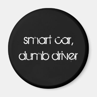 smart bil,dum förare magnet