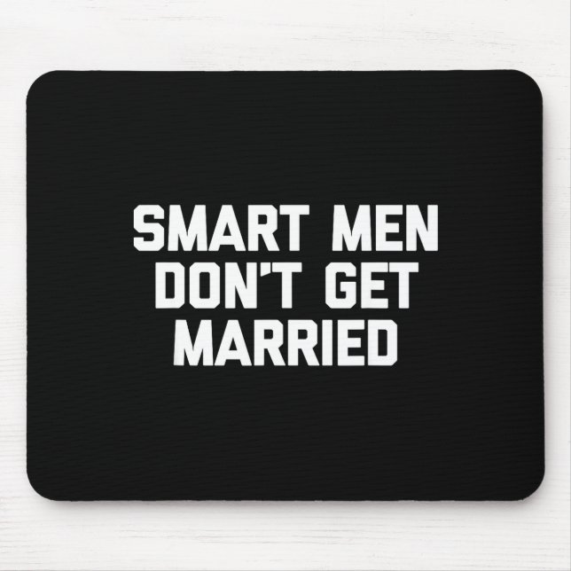 Smart Men Don't Get Married Shirt Funny Cool Shirt Musmatta (Framsidan)