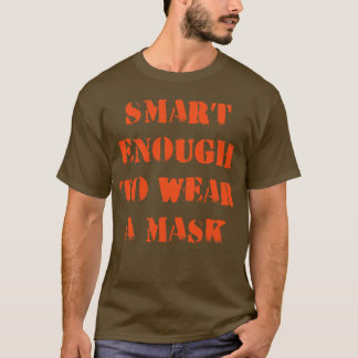 Smart nog för att Bära en mask T Shirt