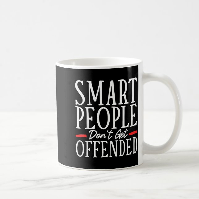 Smart People Don't Get Offended  Kaffemugg (Höger)