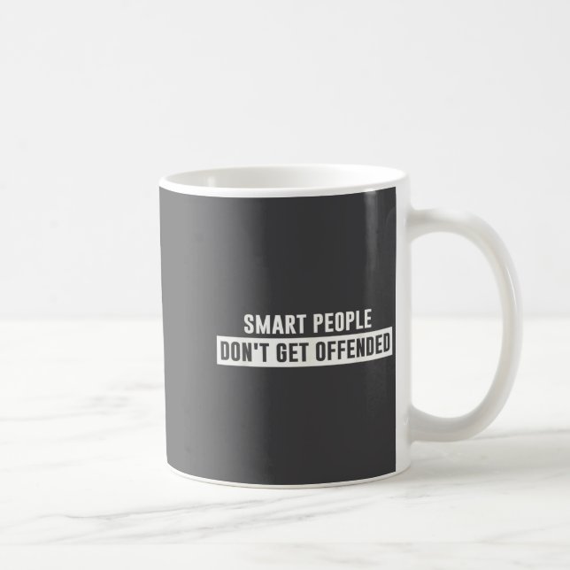 Smart People Don't Get Offended Sarcastic Saying  Kaffemugg (Höger)
