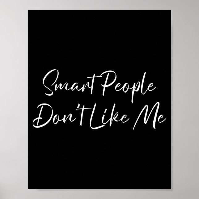 Smart People Don't Like Me Litical Saying  Poster (Framsidan)