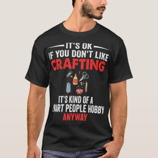 Smart People Hobby Craiting Funny Crafters T Shirt