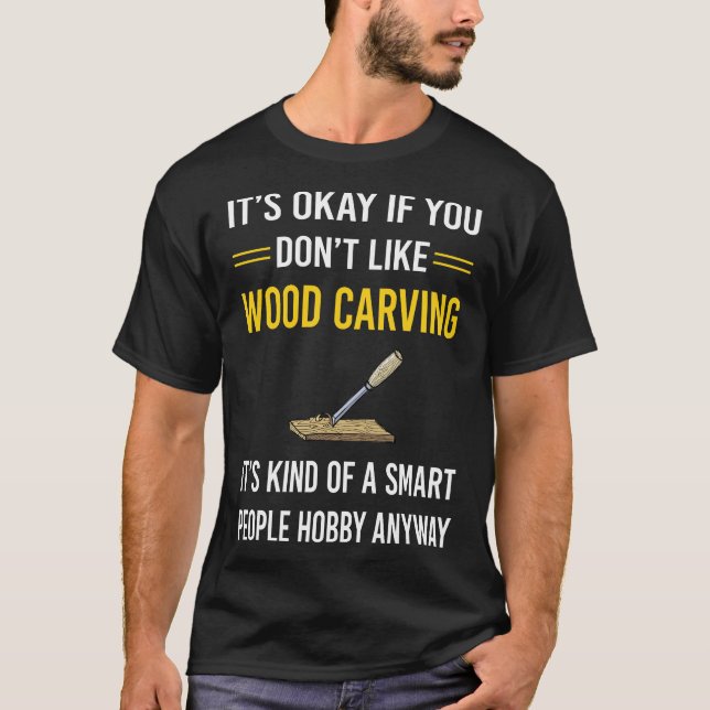 Smart People Wood Carving Woodcarving T Shirt (Framsida)