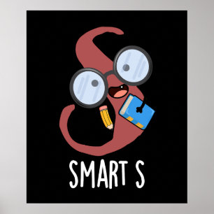 Smart S Funny Alphabet Pun Mörk BG Poster
