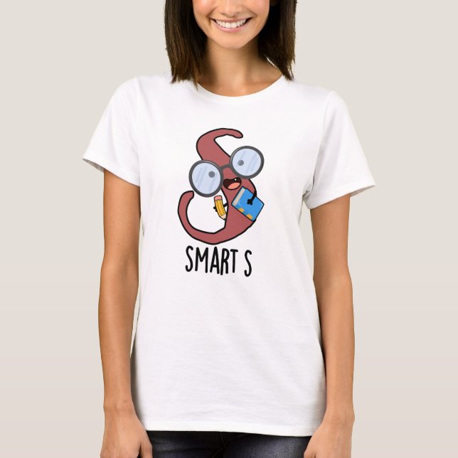 Smart S Funny Alphabet Pun T Shirt (Framsida)
