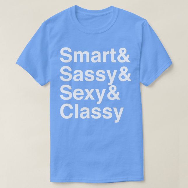 Smart Sassy Sexy Classy T Shirt (Design framsida)