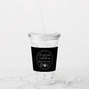 Smart som min Hund Akryltumbler Take Away Mugg