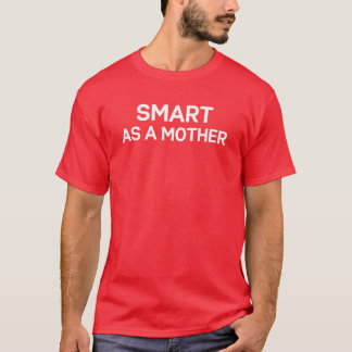Smart som Mor för Mammor Mammor Mamas-familjen T Shirt