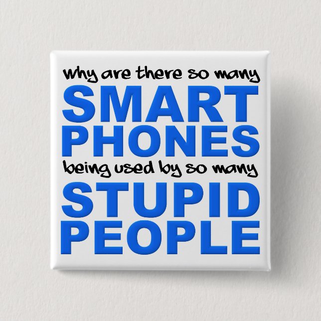 Smart Telefoner Stupid People Funny Button Badge Knapp (Framsida)
