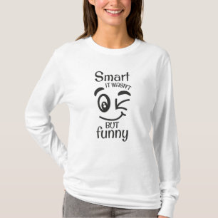 Smart var det inte men roligt t shirt