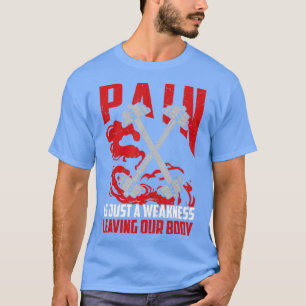 Smärta är bara en svaghet som Lämnar vår kropp Bod T Shirt