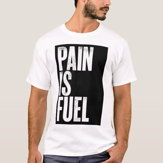 Smärta är Bränsle Text Tryckt T-Shirt (Framsida)