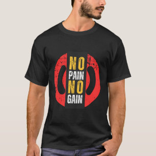 "Smärta är lika med förlopp: Ingen smärta, ingen v T Shirt
