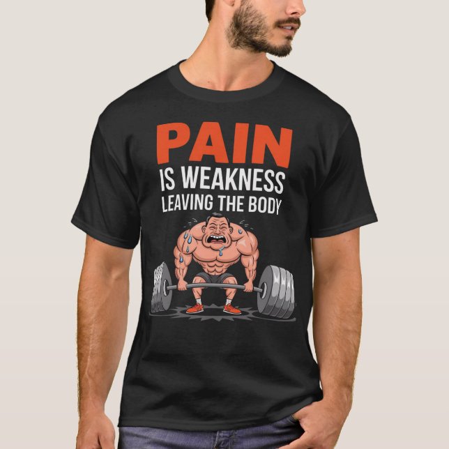Smärta är svaghet som Lämnar Body - Funny Gym T Shirt (Framsida)