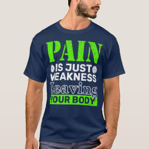Smärta är svaghet som Lämnar kroppen T Shirt