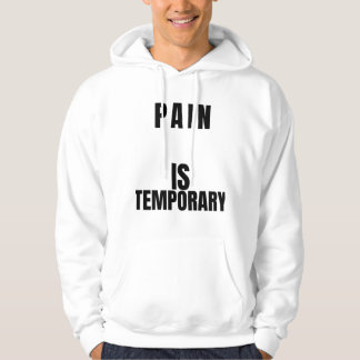 Smärta Är Tillfällig T-Shirt Hoodie
