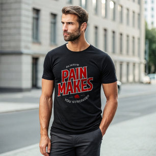 Smärta gör att du blir starkare T-Shirt - Alfamoti