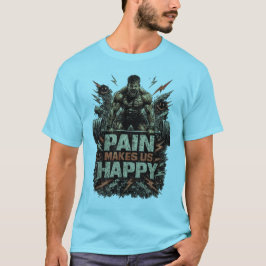 Smärta gör oss lyckliga - tungt lyftande motivatio t shirt
