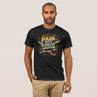 Smärta Idag Kraft Imorgon T-shirt