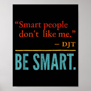 Smarta Människor Gillar Mig Inte Djt Var Smart Poster