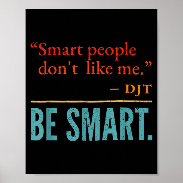 Smarta Människor Gillar Mig Inte Djt Var Smart  Poster (Framsidan)
