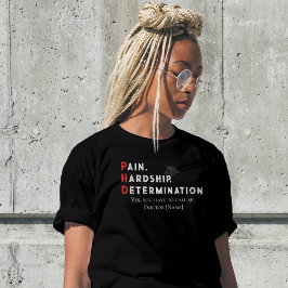 Smärta, svårigheter, beslutsamhet – Roligt PhD-cit T Shirt