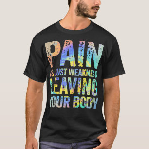 Smärtan är bara svaghet när du Lämnar din kropps-w T Shirt