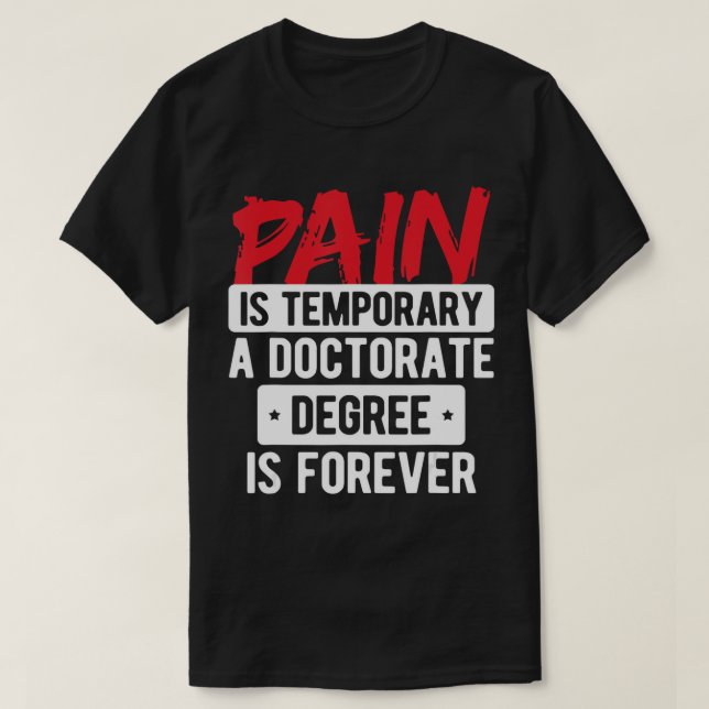 Smärtan är en tillfällig doktorsgrad för PhD T Shirt (Design framsida)